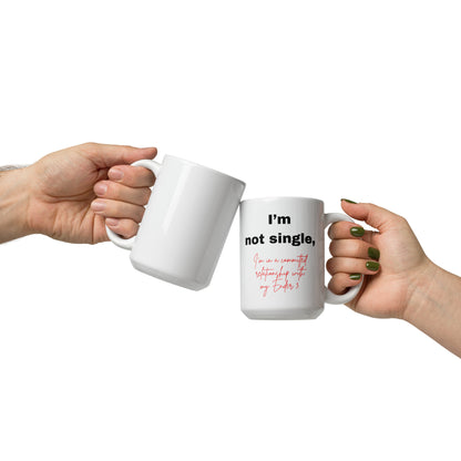 "I'm Not Single..." Ceramic Mug